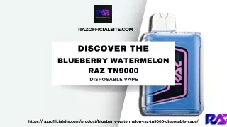 Discover the Blueberry Watermelon RAZ TN9000 Disposable Vape