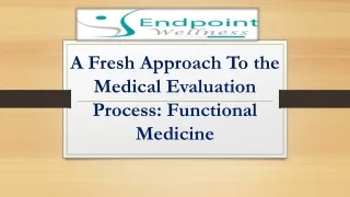 A Fresh Approach To the Medical Evaluation Process Functional Medicine