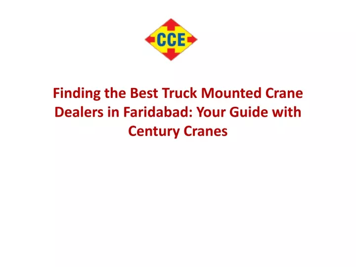 finding the best truck mounted crane dealers in faridabad your guide with century cranes