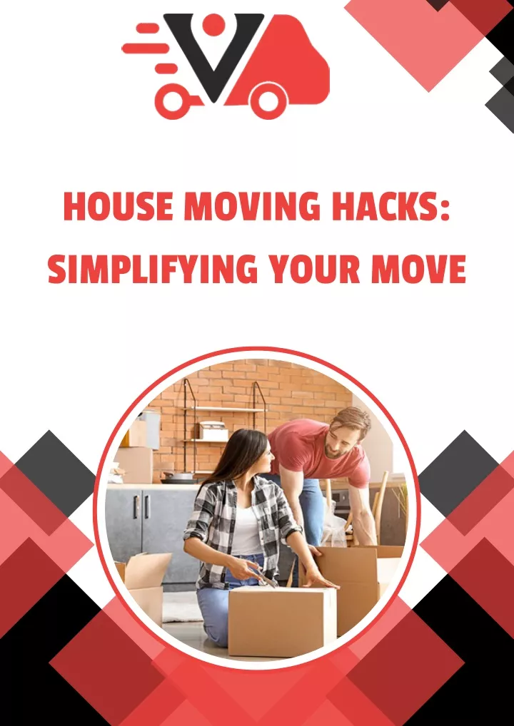 house moving hacks simplifying your move