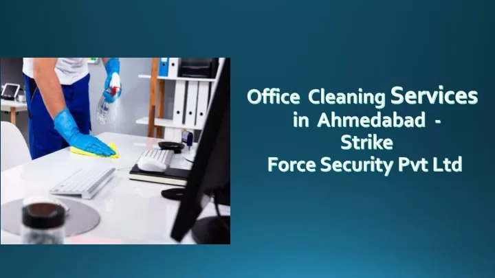 office cleaning services in ahmedabad strike force security pvt ltd