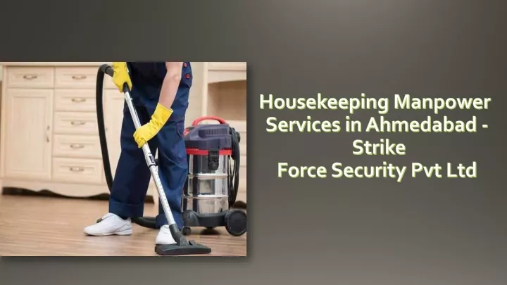 housekeeping manpower services in ahmedabad strike force security pvt ltd