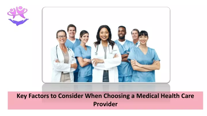 key factors to consider when choosing a medical