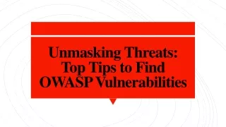 Unmasking Threats - Top Tips to Find OWASP Vulnerabilities