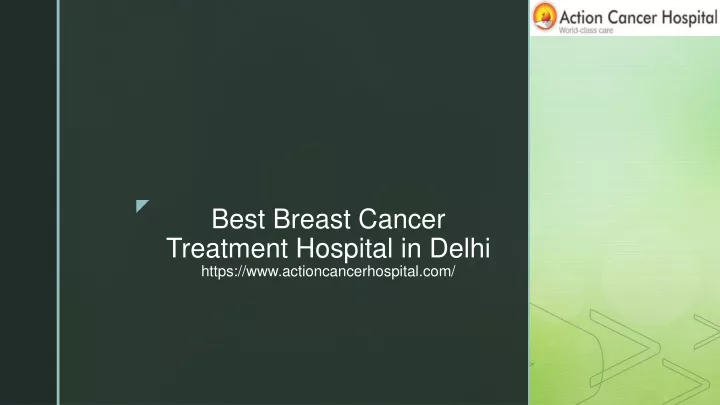 best breast cancer treatment hospital in delhi https www actioncancerhospital com