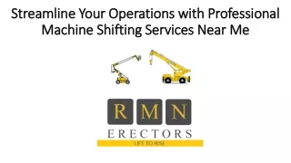 Streamline Your Operations with Professional Machine Shifting Services Near Me