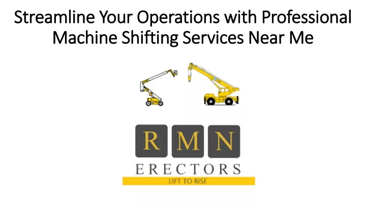 streamline your operations with professional machine shifting services near me