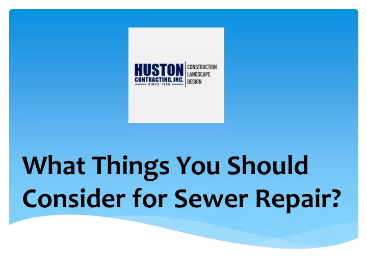 what things you should consider for sewer repair