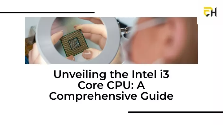 unveiling the intel i3 core cpu a comprehensive