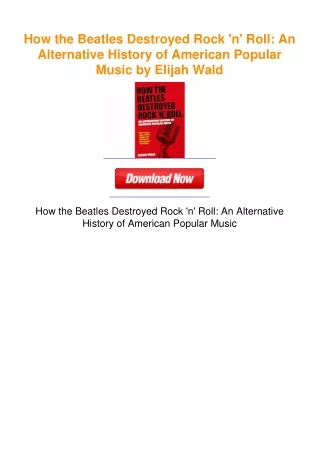 How the Beatles Destroyed Rock 'n' Roll: An Alternative History of