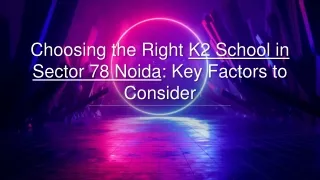 Choosing the Right K2 School in Sector 78 Noida Key Factors to Consider_