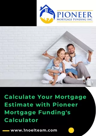 Calculate Your Mortgage Estimate with Pioneer Mortgage Funding's Calculator