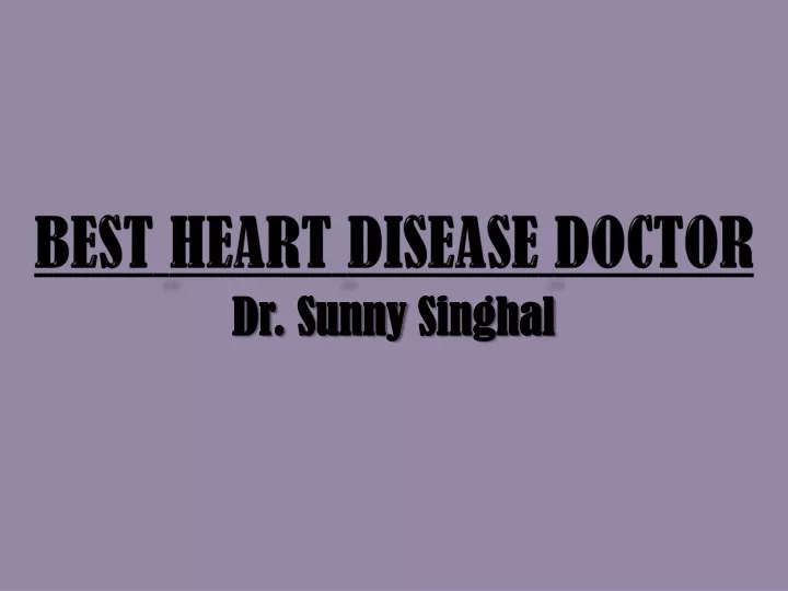 best heart disease doctor