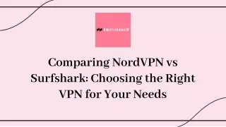 Comparing NordVPN and Surfshark Choosing the Right VPN for Your Needs