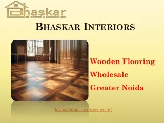 Wooden Flooring Wholesale Greater Noida – Bhaskar Interiors