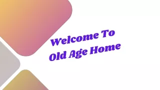 welcome to old age home