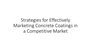 Strategies for Effectively Marketing Concrete Coatings in a Competitive Market