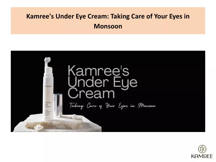 kamree s under eye cream taking care of your eyes in monsoon