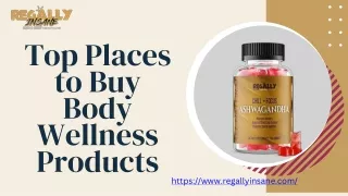 Top Places to Buy Body Wellness Products