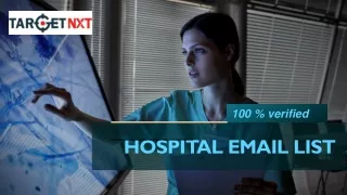 Level- Up your Marketing Campaigns with TargetNXT’s Hospitals Email List!