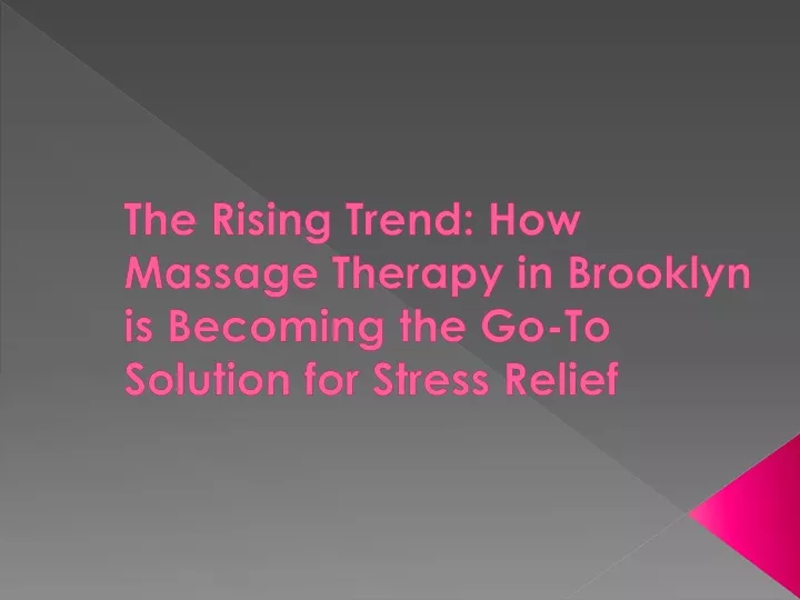 the rising trend how massage therapy in brooklyn is becoming the go to solution for stress relief