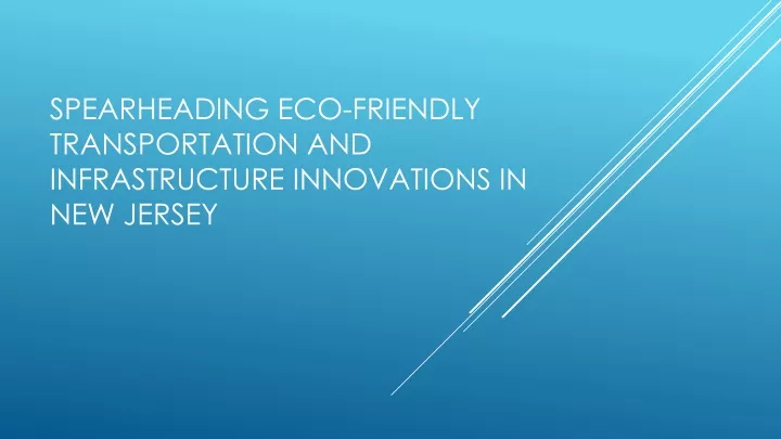 spearheading eco friendly transportation and infrastructure innovations in new jersey