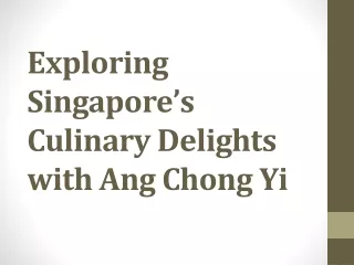 exploring singapore s culinary delights with ang chong yi