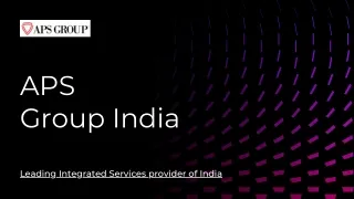 APS Group India: Integrated Security Services and Innovation Hub