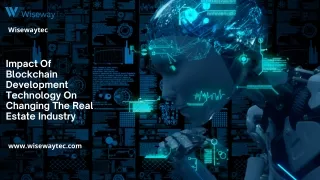 Impact Of Blockchain Development Technology On Changing The Real Estate Industry