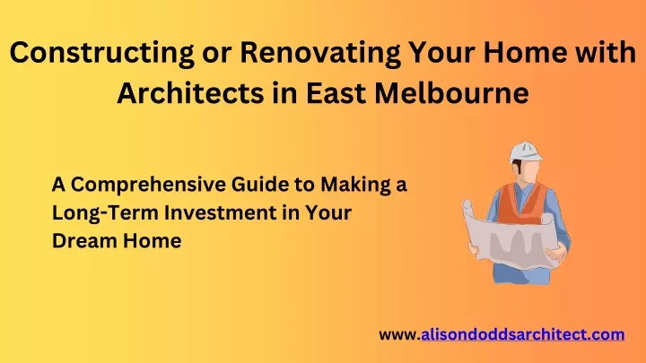 constructing or renovating your home with