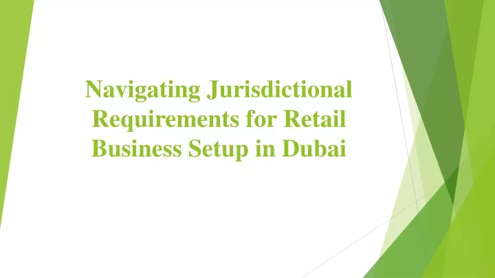 navigating jurisdictional requirements for retail business setup in dubai