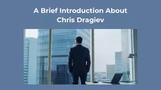 A Brief Introduction About Chris Dragiev