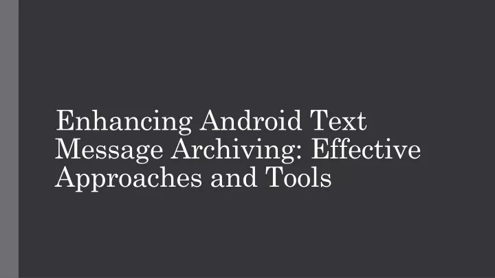 enhancing android text message archiving