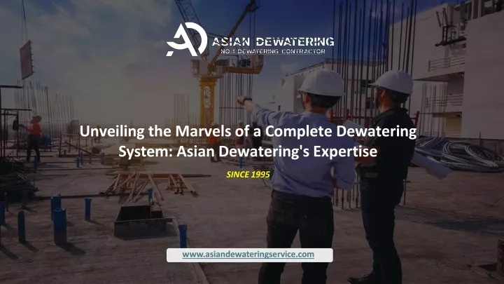 unveiling the marvels of a complete dewatering system asian dewatering s expertise