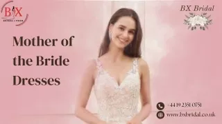 BX Bridal : Chic and Graceful Elegant Dresses for the Mother of the Bride