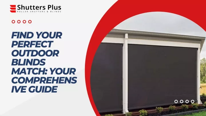 find your perfect outdoor blinds match your