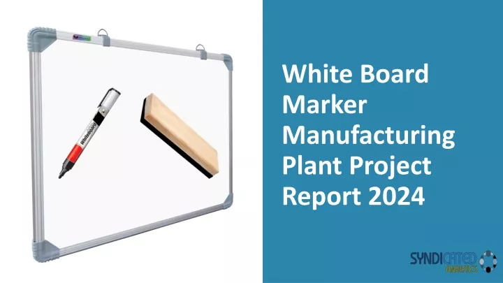 white board marker manufacturing plant project report 2024