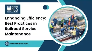 Enhancing Efficiency: Best Practices in Railroad Service Maintenance