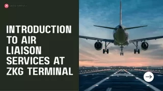 Introduction to Air Liaison Services at ZKG Terminal