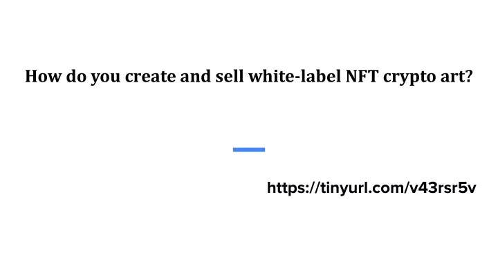 how do you create and sell white label nft crypto