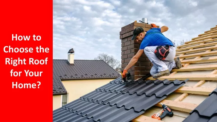 how to choose the right roof for your home