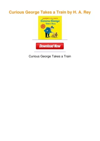 Curious George Takes a Train by H. A. Rey
