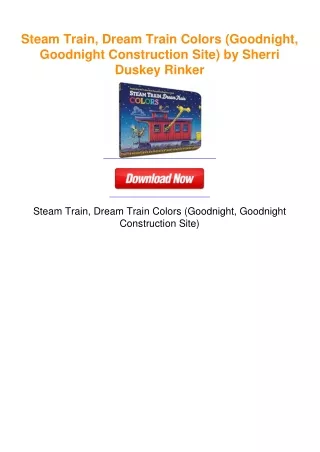 Steam Train, Dream Train Colors (Goodnight, Goodnight Construction Site)