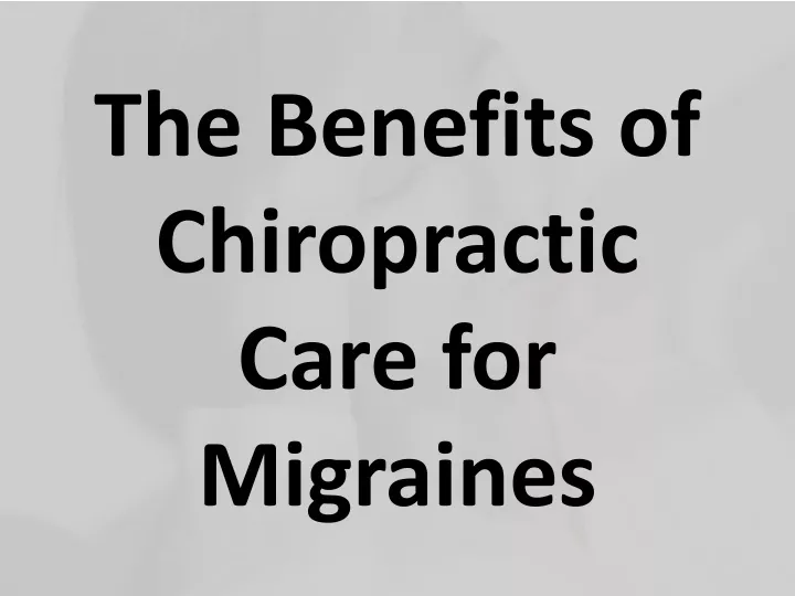 the benefits of chiropractic care for migraines