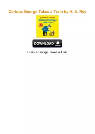 Curious George Takes a Train by H. A. Rey