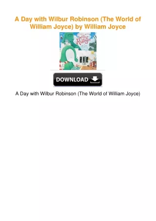 A Day with Wilbur Robinson (The World of William Joyce) by William Joyce