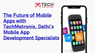 the future of mobile apps with techmetronix delhi
