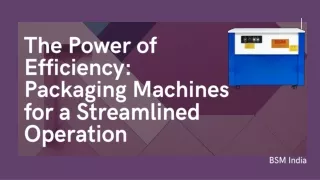 The Power of Efficiency Packaging Machines for a Streamlined Operation