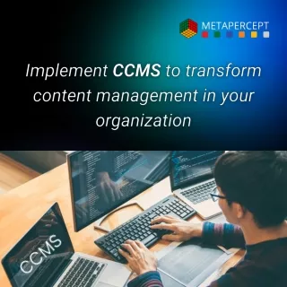 Implement CCMS to transform your content management.