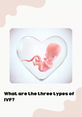 What are the three types of IVF